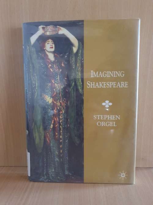 Imagining Shakespeare : Stephen Orgel (Hardcover)