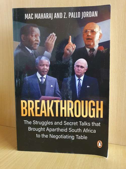 Breakthrough - The Struggles and Secret Talks that Brought Apartheid SA to the Negotiating Table