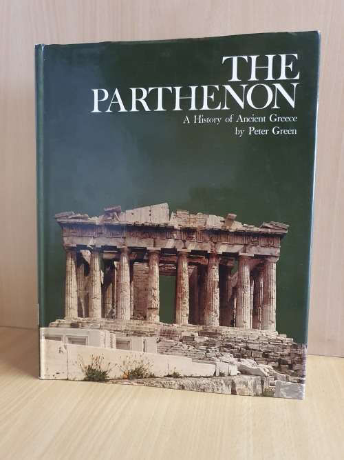 The Parthenon - A History of Ancient Greece by Peter Green (Hardcover)