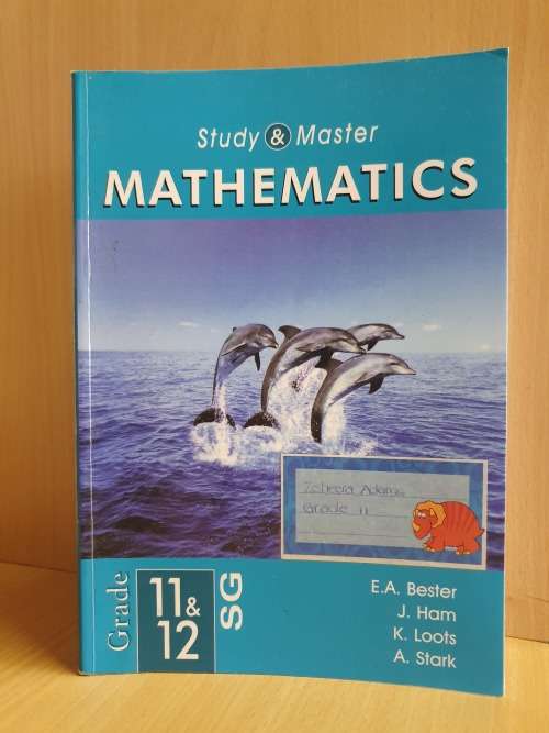 Study Master Mathematics - Grade 11 & 12 : E.A. Bester, J. Ham, K. Loots, A. Stark