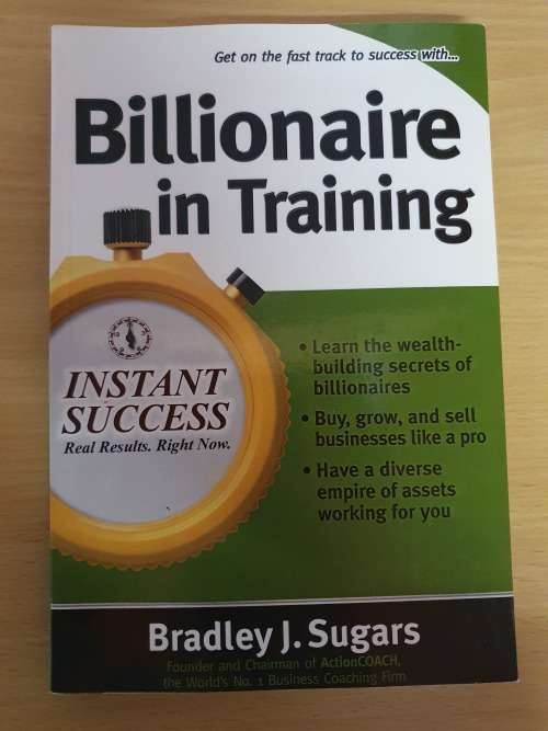 Instant Success - Billionaire in Training : Bradley J. Sugars (Paperback)