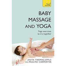 Baby Massage and Yoga by Anita Thomas-Epple and Pauline Carpenter (Paperback)