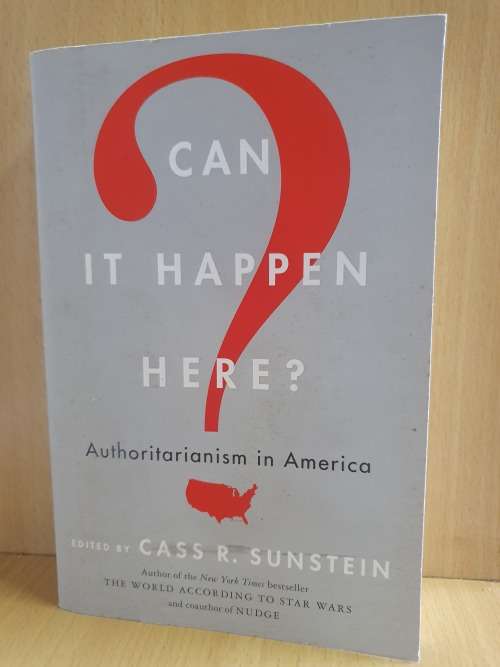 Can it Happen Here? Authoritarianism in America - Edited by Cass R. Sunstein (Paperback)