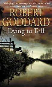 Dying to Tell: Robert Goddard (Hardcover)