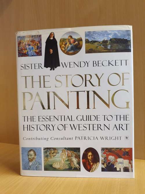 The Story of Painting - The Essential Guide to The History of Western Art: Sister Wendy Beckett