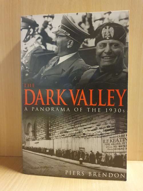 The Dark Valley - A Panorama of the 1930`s: Piers Brendon (Paperback)