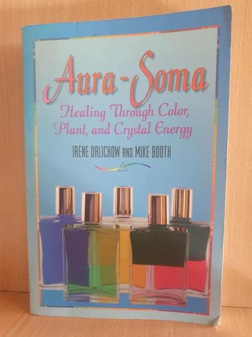 Aura-Soma - Healing Through Color, Plant and Crystal Energy: Irene Dalichow, Mike Booth)