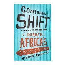 Continental Shift - A Journey into Africa`s Changing Fortunes : Kevin Bloom, Richard Poplak