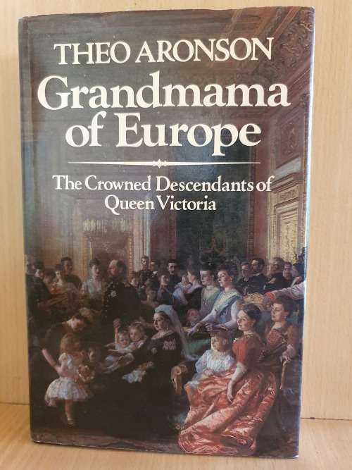 Grandmama of Europe (The Crowned Descendants of Queen Victoria) Theo Aronson (Hardcover)