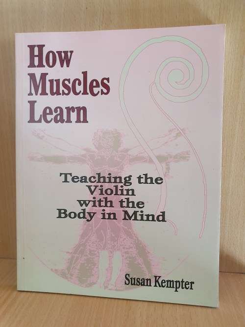 How Muscles Learn - Teaching the Violin with the Body in Mind: Susan Kempter (Paperback)