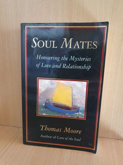 Soul Mates - Honouring the Mysteries of Love and Relationship: Thomas Moore (Paperback)
