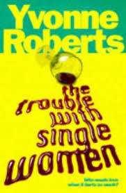 The Trouble with Single Men: Yvonne Roberts (Paperback)