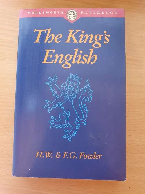 The King`s English: H.W. & F.G. Fowler (Paperback)