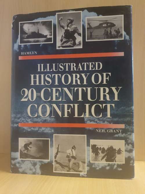 Hamlyn - Illustrated History of 20th Century Conflict : Neil Grant (Hardcover)