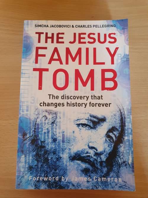 The Jesus Family Tomb - The discovery that changes history forever: S. Jacobovici, C. Pellegrino