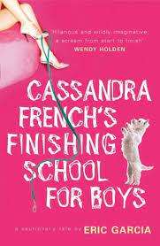 Cassandra French`s Finishing School for Boys : Eric Garcia (Paperback)