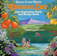Karen Cross Whyte Original Diet - Raw Vegetarian Guide and Recipe Book (Paperback)