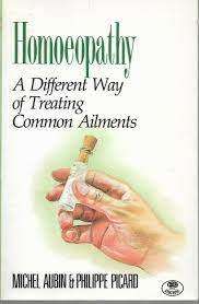 Homoeopathy - A Different Way of Treating Common Ailments: Michel Aubin, Philippe Picard