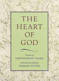 The Heart of God - Prayers of Rabindranath Tagore Edited by Herbert F. Vetter (Hardcover)