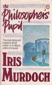 The Philosopher`s Pupil: Iris Murdoch (Paperback)