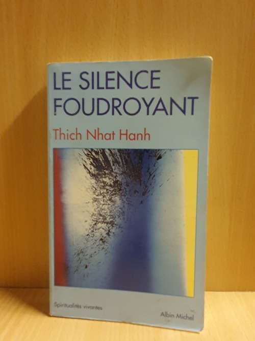 Le Silence Foudroyant: Thich Nhat Hanh