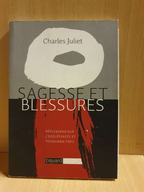 Sagesseet Blessures : Charles Juliet