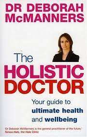 The Holistic Doctor (Your guide to ultimate health and wellbeing) Dr Deborah McManners
