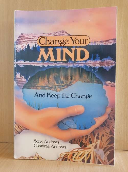 Change Your Mind And Keep the Change: Steve Andreas, Connirae Andreas (Paperback)