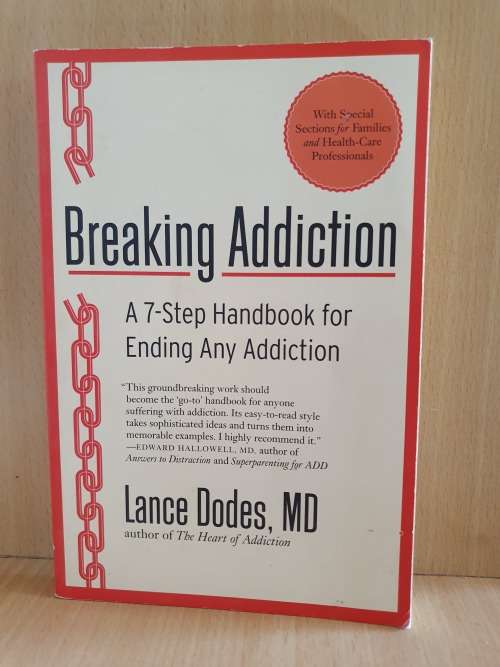 Breaking Addiction - A 7-Step Handbook for Ending Any Addiction: Lance Dodes, MD