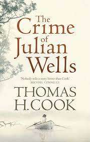 The Crime of Julian Wells : Thomas H. Cook (Paperback)