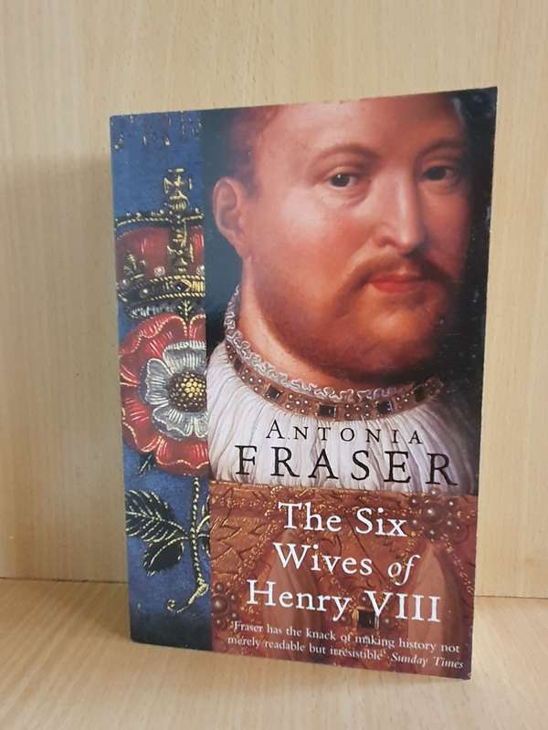 The Six Wives of Henry VIII : Antonia Fraser (Paperback)