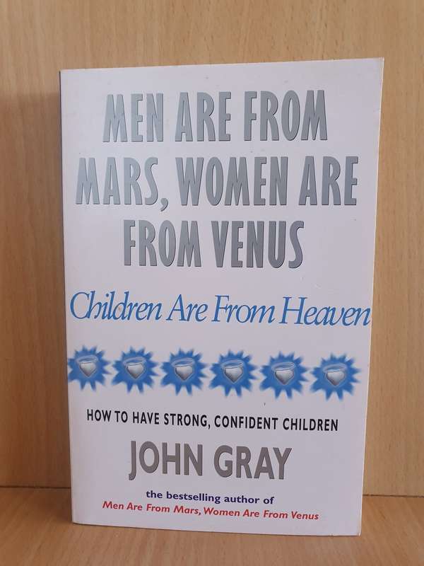Men are From Mars - Women are From Venus - Children are From Heaven: John Gray Paperback)
