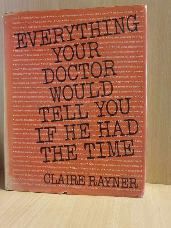 Everything Your Doctor Would Tell You If He Had the Time: Claire Rayner (Hardcover)