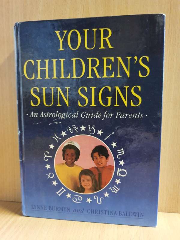 Your Children`s Sun Signs - An Astrological Guide for Parents: Lynne Burmyn & Christina Baldwin