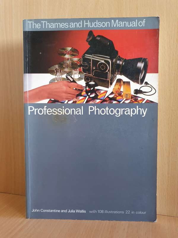 The Thames and Hudson Manual of Professional Photography : John Constantine, Julia Wallis
