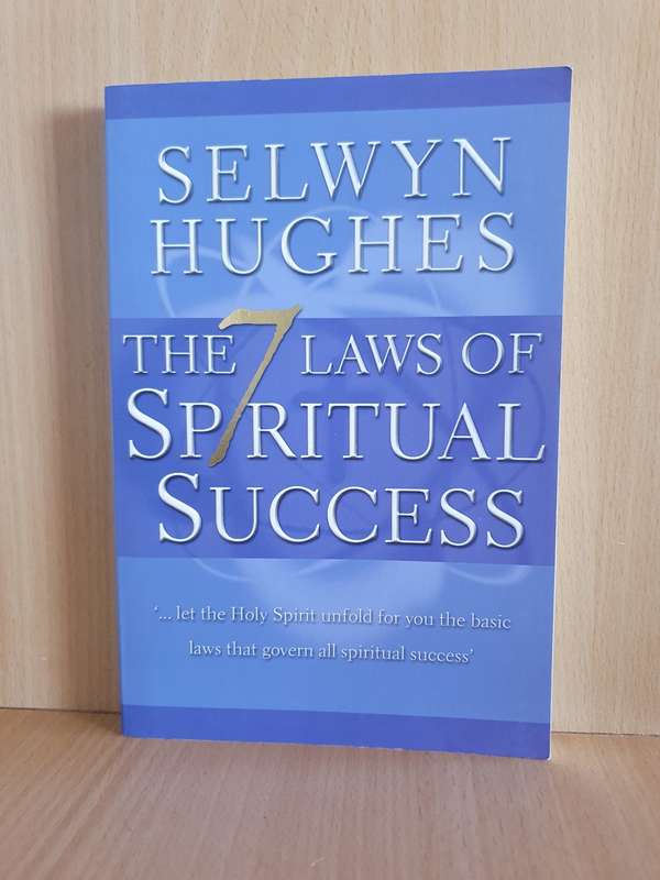 The 7 Laws of Spiritual Success: Selwyn Hughes (Paperback)
