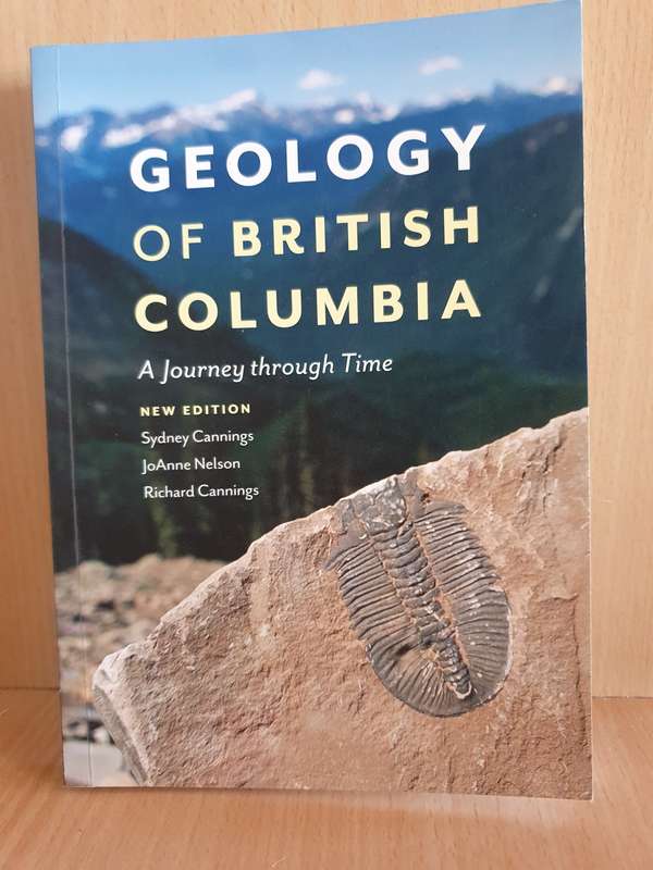 Geology of British Columbia: Sydney Cannings, JoAnne Nelson, Richard Cannings, New Ed. (Paperback)