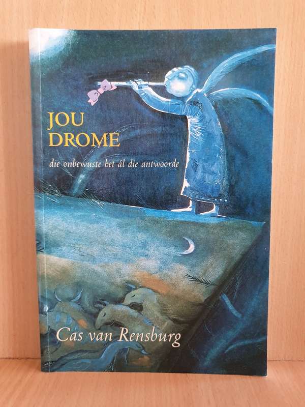 Jou drome - die onbewuste het al die antwoorde : Cas van Rensburg