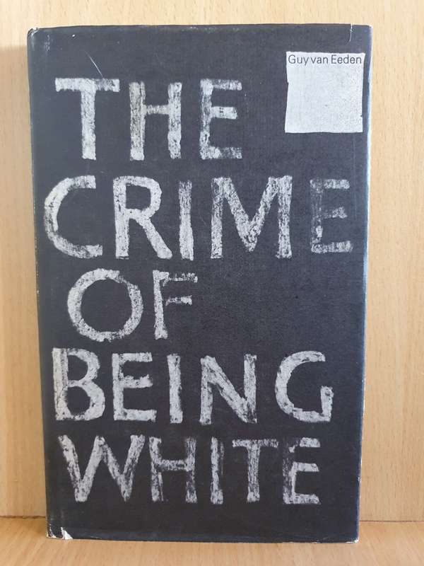 The Crime of Being White: Guy van Eeden (Hardcover)