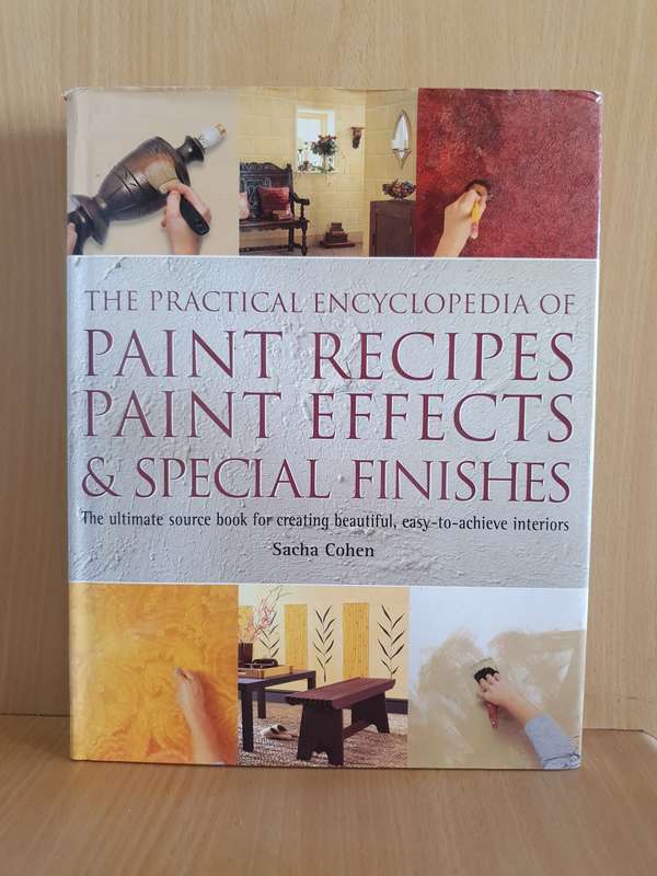The Practical Encyclopedia of Paint Recipes, Paint Effects & Special FInishes: Sacha Cohen (Hardcove