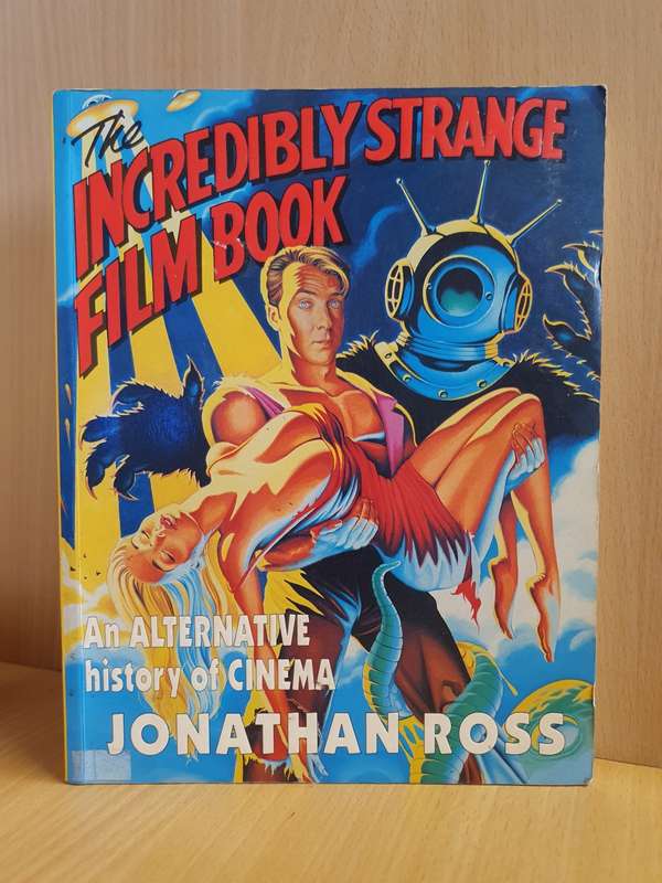 Incredibly Strange Film Book - Jonathan Ross (Paperback)