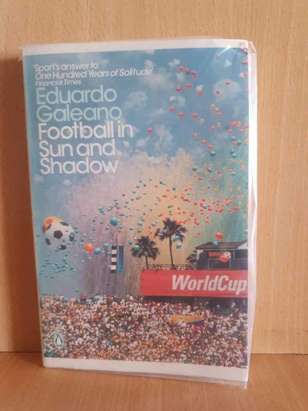 Football in Sun and Shadow: Eduardo Galeano (Paperback)