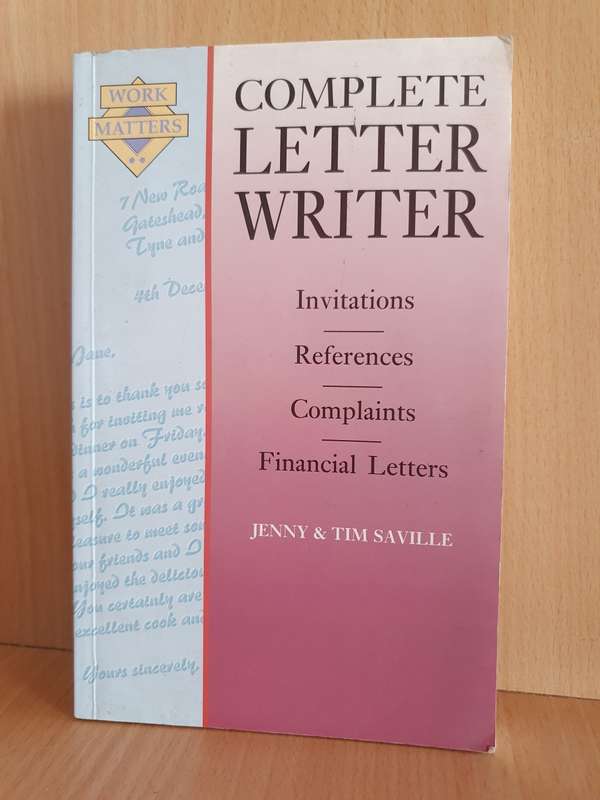 Complete Letter Writer - Invitations, References, Complaints, Financial Letters: Jenny & Tim Saville