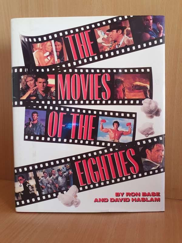 The Movies of The Eighties by Ron Base and David Haslam (Hardcover)