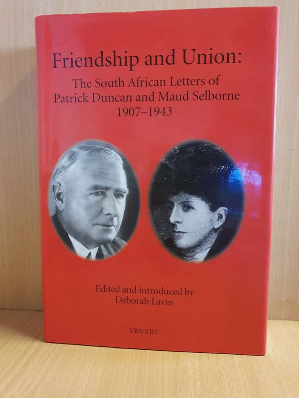 Friendship and Union - The SA letters of Patrick Duncan and Maud Selborne: Deborah Lavin (Hardcover)