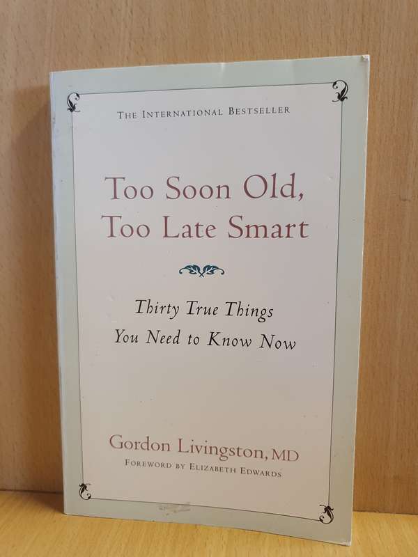 Too Soon Old, Too Late Smart: Gordon Livingstone, MD (Paperback)