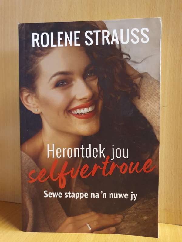 Herontdek jou selfvertroue - Sewe stappe na `n nuwe jy: Rolene Strauss