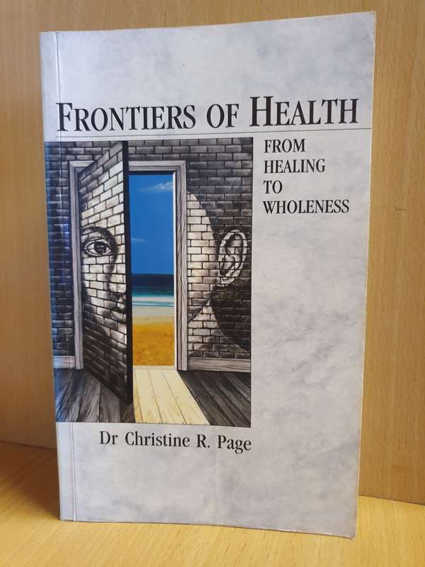 Frontiers of Health from Healing to Wholesness: Dr Christine R. Page (Paperback)
