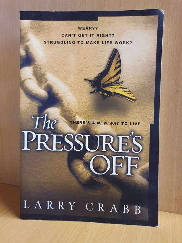 The Pressure`s Off: Larry Crabb (Paperback)