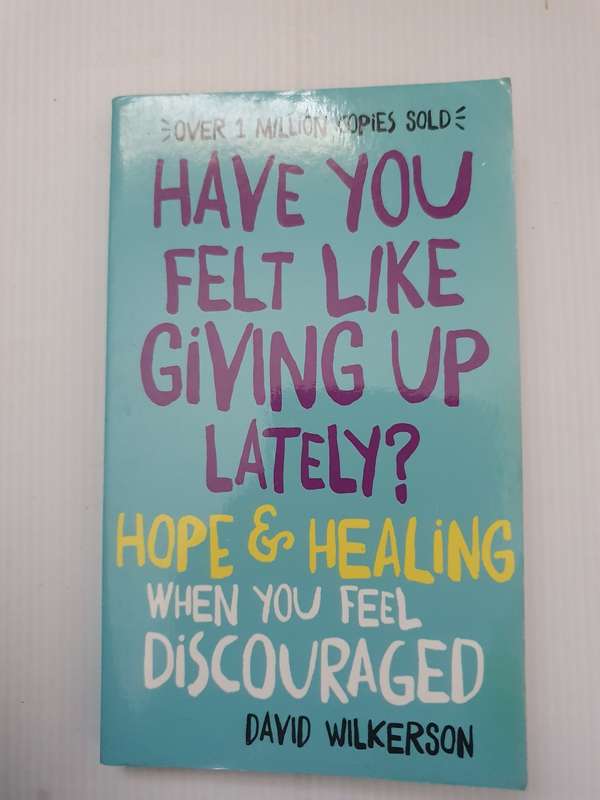 Have you felt like giving up lately? when you feel discouraged: David Wilkerson (Paperback)